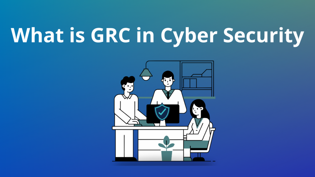 What is GRC in Cyber Security