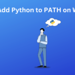 How to Add Python to PATH on Windows