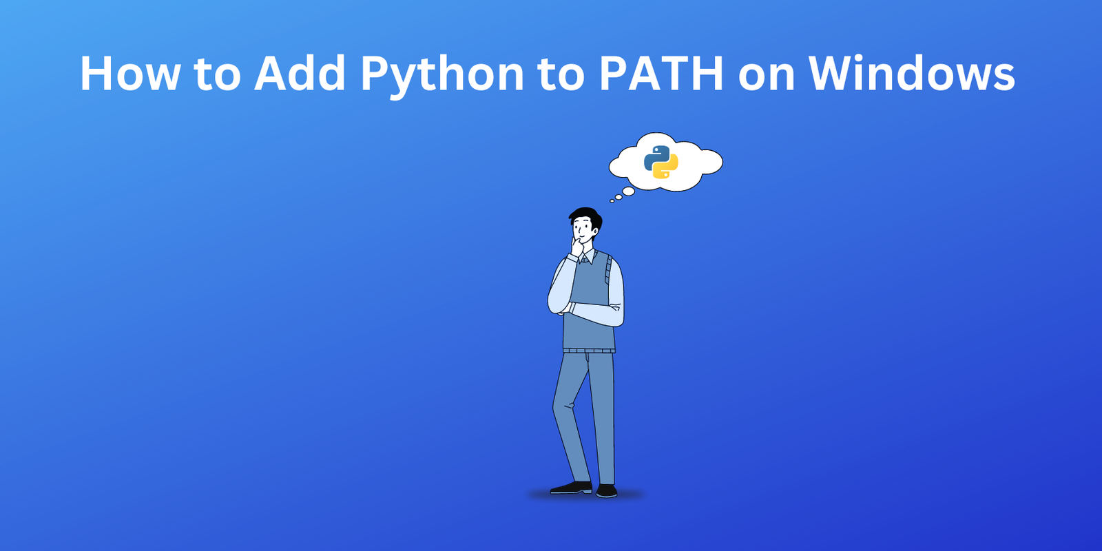 How to Add Python to PATH on Windows: Easy Guide - Engr Programmer