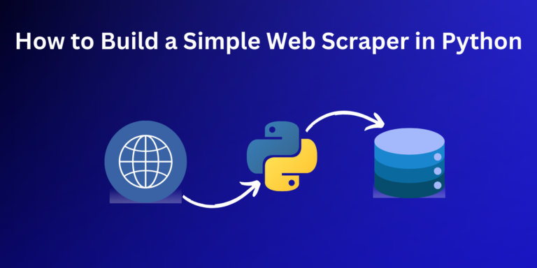 How to Build a Simple Web Scraper in Python: 7 Easy Steps