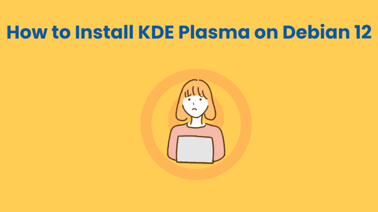 How to Install KDE Plasma on Debian 12: Easy Guide