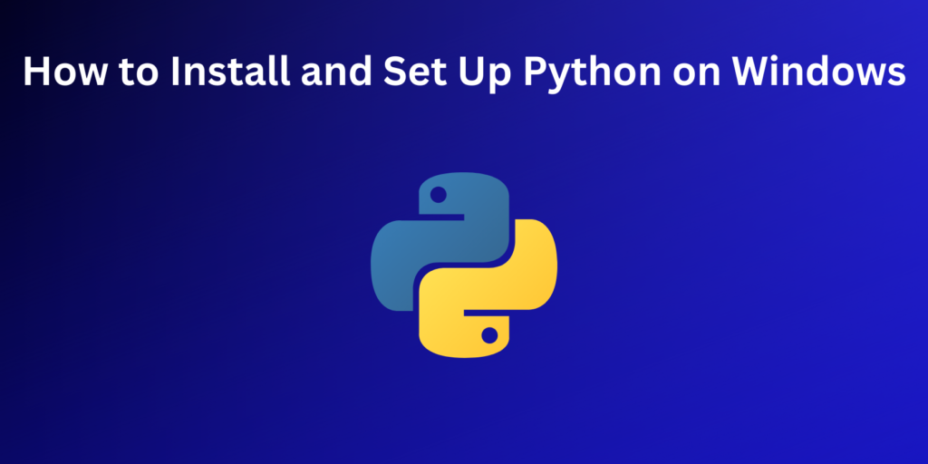 How to Install and Set Up Python on Windows