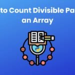 How to Count Divisible Pairs in an Array