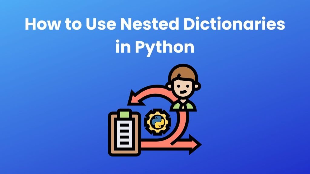 How to Use Nested Dictionaries in Python