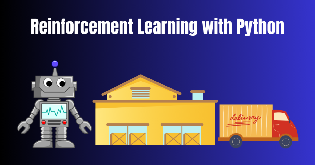 Reinforcement Learning with Python